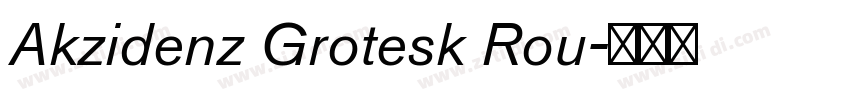 Akzidenz Grotesk Rou字体转换 Akzidenz Grotesk Rou字体转换